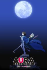 Aura: Koga Maryuin’s Last War