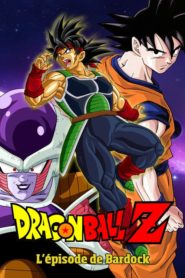 Dragon Ball Z – L&rsquo;épisode de Bardock