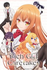 Rich Girl Caretaker: I&rsquo;m Secretly the Caregiver of the Most Popular Girl in This Rich Kid School: Saison 1